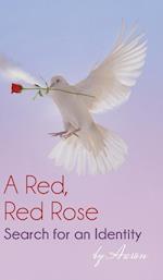 A Red, Red Rose - Search for an Identity