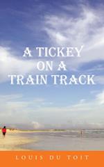 Tickey on a Train Track