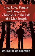 Live,Love,Forgive and Forget-Chronicles in the Life of a Man Joseph