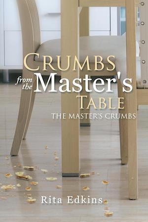 Crumbs from the Master's Table