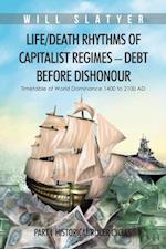 Life/Death Rhythms of Capitalist Regimes - Debt Before Dishonour