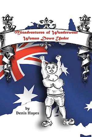 Misadventures of Wunderwear Woman Down Under