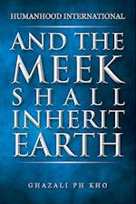 And the Meek Shall Inherit Earth