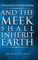 And the Meek Shall Inherit Earth