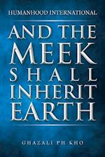 And the Meek Shall Inherit Earth