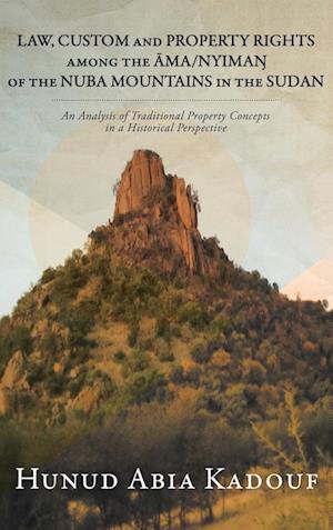 Law, Custom and Property Rights Among the &#256;ma/Nyima&#330; Of the Nuba Mountains in the Sudan