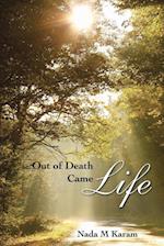 Out of Death Came Life