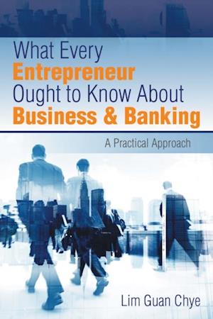 What Every Entrepreneur Ought to Know About Business & Banking