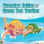 Grandpa Julius and the Green Sea Turtles