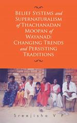 Belief Systems and Supernaturalism of Thachanadan Moopan of Wayanad: Changing Trends and Persisting Traditions