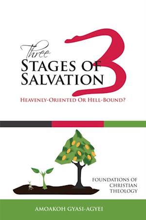 Three Stages of Salvation: Heavenly-Oriented or Hell-Bound?