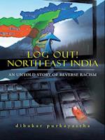 Log Out! North-East India