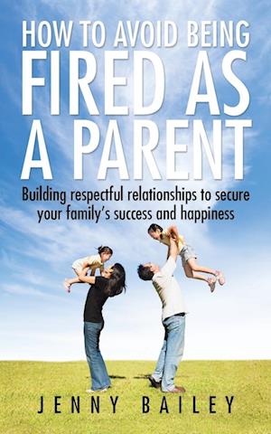 How To Avoid Being Fired as a Parent