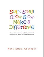 Start Small Grow Slow Make a Difference