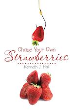 Chase Your Own Strawberries