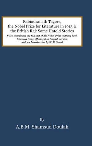 Rabindranath Tagore, the Nobel Prize for Literature in 1913, and the British Raj