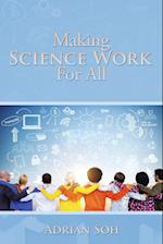 MAKING SCIENCE WORK FOR ALL