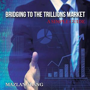 Bridging to the Trillions Market