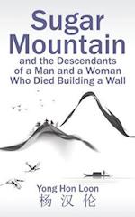 Sugar Mountain and the Descendants of a Man and a Woman Who Died Building a Wall