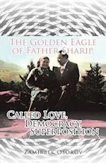 The Golden Eagle of Father Sharip, Called Love, Democracy, Superposition.