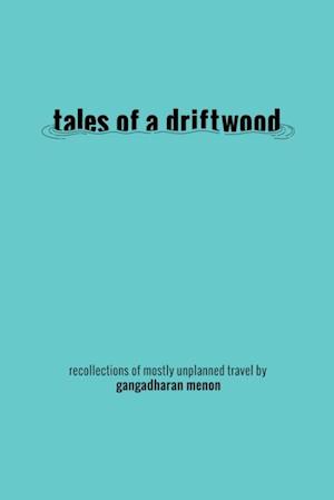 Tales of a Driftwood