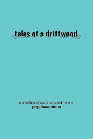 Tales of a Driftwood