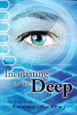 Incubating in the Deep