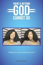 There is nothing God cannot do