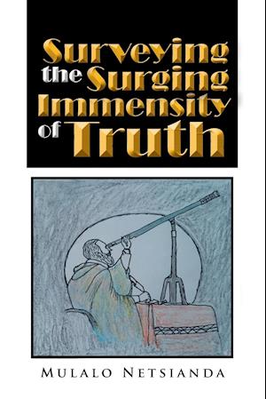 Surveying the Surging Immensity of Truth