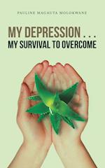 My Depression . . . My Survival to Overcome