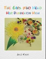 The Girl Who Held Her Dandelion High