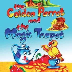 The Golden Parrot and the Magic Teapot