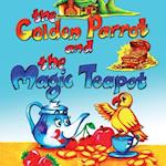 The Golden Parrot and the Magic Teapot