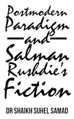 Postmodern Paradigm and Salman Rushdie'S Fiction