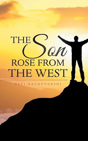 The Son Rose from the West