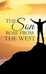 The Son Rose from the West