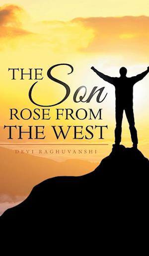 The Son Rose from the West