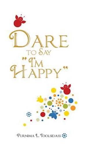 Dare to Say "I'm Happy"