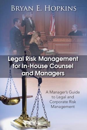 Legal Risk Management for In-House Counsel and Managers