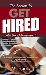 The Secrets to Get Hired - With Every Job Interview..!!