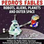 Pedro's Fables: Robots, Aliens, Planets, and Outer Space