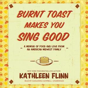 Burnt Toast Makes You Sing Good