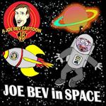 Joe Bev in Outer Space