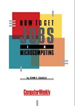How to Get Jobs in Microcomputing