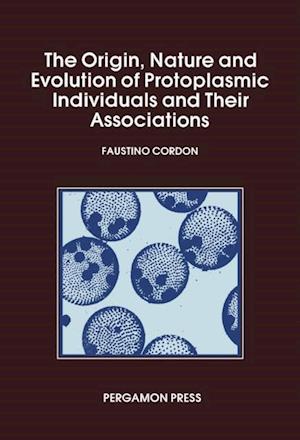 Origin Nature and Evolution of Protoplasmic Individuals and Their Associations