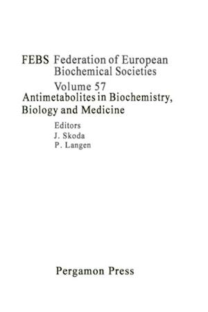 Antimetabolites in Biochemistry, Biology and Medicine