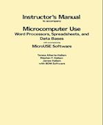 Instructor's Manual to Accompany Microcomputer Use: Word Processors, Spreadsheets, and Data Bases with Accompanying MicroUSE Software