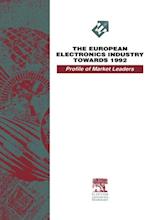 European Electronics Industry Towards 1992 - A Profile of Market Leaders