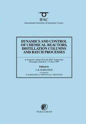 Dynamics and Control of Chemical Reactors, Distillation Columns and Batch Processes (DYCORD'95)