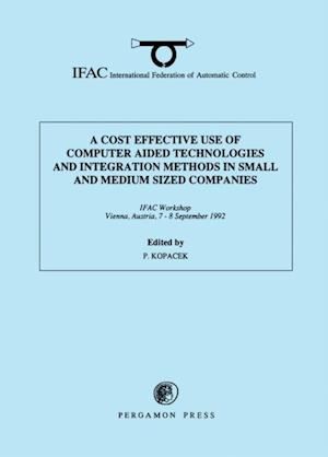 Cost Effective Use of Computer Aided Technologies and Integration Methods in Small and Medium Sized Companies